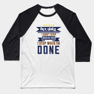 Hvac Engineer Don't Stop When I'm Tired Baseball T-Shirt